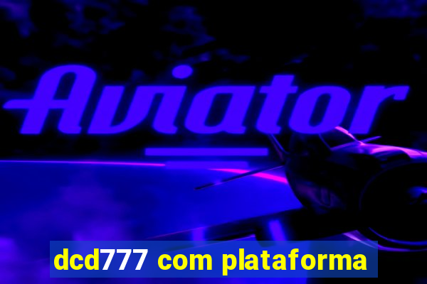 dcd777 com plataforma